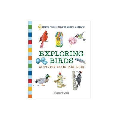 Exploring Birds Activity Book for Kids - (Exploring for Kids Activity Books and Journals) by Kristine Rivers (Paperback)