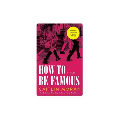 How to Be Famous - by Caitlin Moran (Paperback)