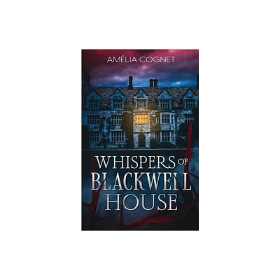 Whispers of Blackwell House - by Amlia Cognet (Paperback)