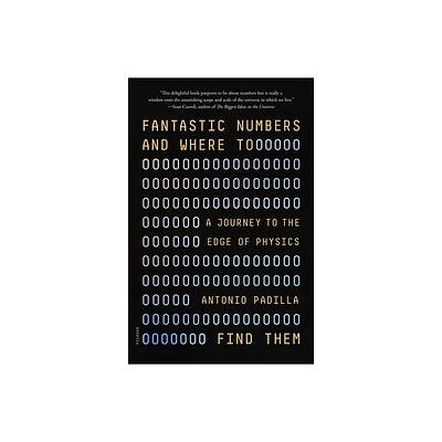 Fantastic Numbers and Where to Find Them - by Antonio Padilla (Paperback)