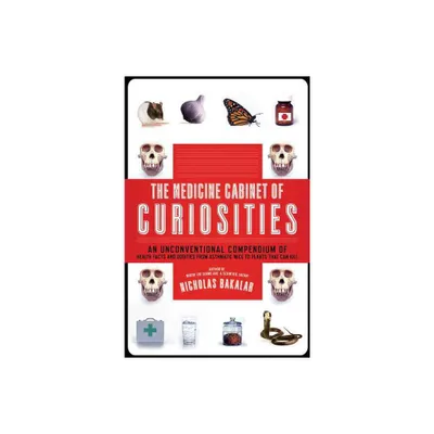 The Medicine Cabinet of Curiosities - by Nick Bakalar (Paperback)