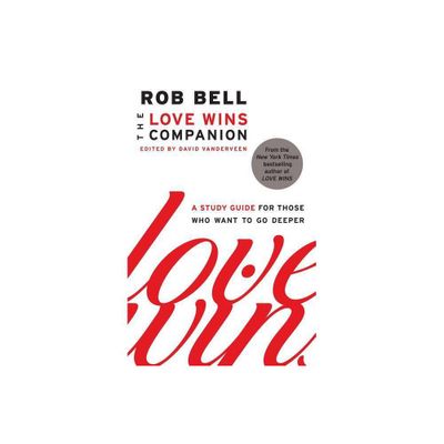 The Love Wins Companion - by Rob Bell (Paperback)