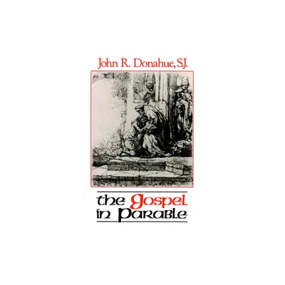 The Gospel in Parable - by John R Donahue (Paperback)