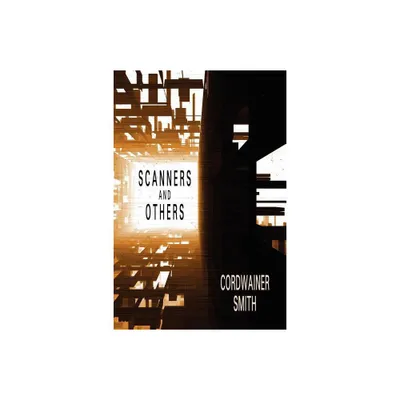 Scanners and Others - by Cordwainer Smith (Paperback)