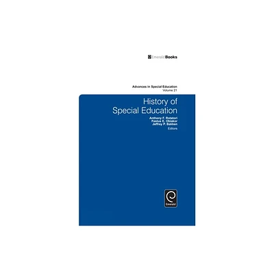 History of Special Education - (Advances in Special Education) by Festus E Obiakor & Jeffrey P Bakken & Anthony F Rotatori (Hardcover)