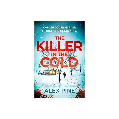 The Killer in the Cold - (Di James Walker) by Alex Pine (Paperback)