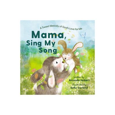 Mama, Sing My Song - by Amanda Seibert (Hardcover)