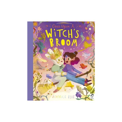 Once Upon a Witchs Broom - (Once Upon...) by Beatrice Blue (Hardcover)