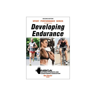 Developing Endurance - 2nd Edition by Nsca -National Strength & Conditioning Association & Ben Reuter (Paperback)