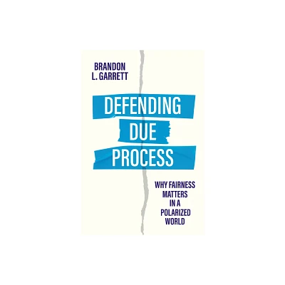 Defending Due Process - by Brandon L Garrett (Hardcover)