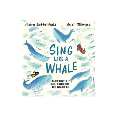 Sing Like a Whale - by Moira Butterfield (Hardcover)