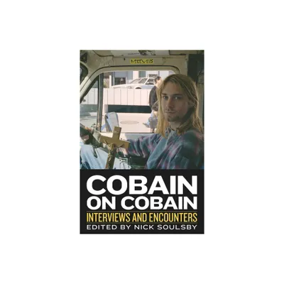 Cobain on Cobain - (Musicians in Their Own Words) by Nick Soulsby (Hardcover)