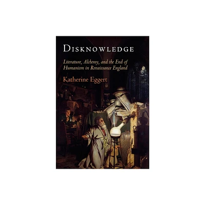 Disknowledge - (Published in Cooperation with Folger Shakespeare Library) by Katherine Eggert (Paperback)