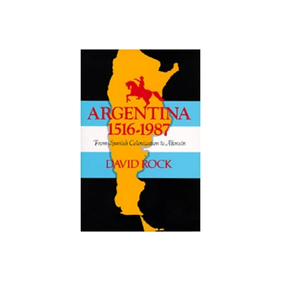 Argentina, 1516-1987 - by David Rock (Paperback)