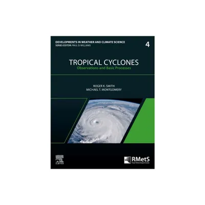 Tropical Cyclones - (Developments in Weather and Climate Science) by Roger K Smith & Michael T Montgomery (Paperback)