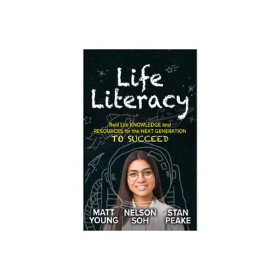 Life Literacy - by Matt Young & Nelson Soh & Stan Peake (Paperback)