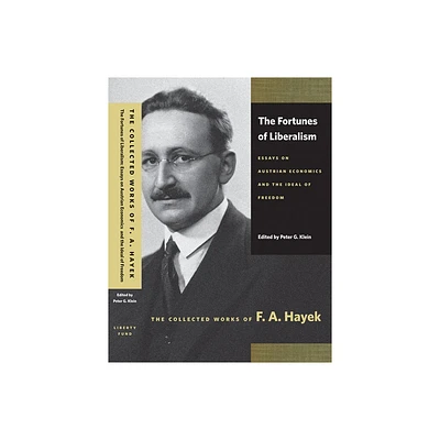 The Fortunes of Liberalism - (Collected Works of F. A. Hayek) by F A Hayek (Paperback)