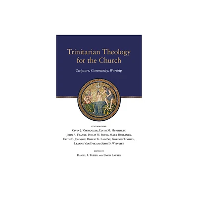 Trinitarian Theology for the Church - (Wheaton Theology Conference) by Daniel J Treier & David Lauber (Paperback)