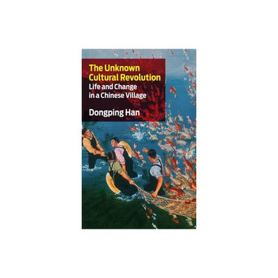 The Unknown Cultural Revolution - by Dongping Han (Paperback)