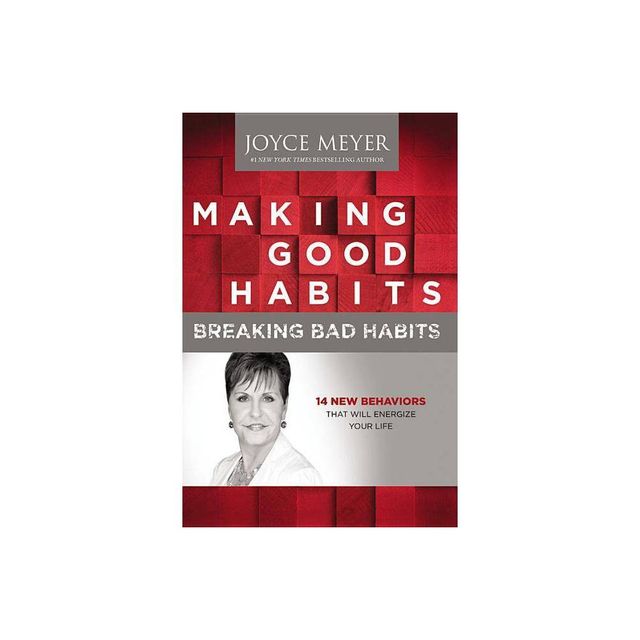 Making Good Habits, Breaking Bad Habits (Hardcover) by Joyce Meyer