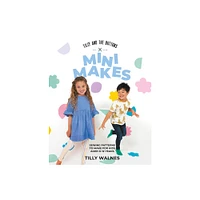 Tilly and the Buttons: Mini Makes - by Walnes Tilly (Paperback)