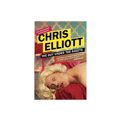 The Guy Under the Sheets - by Chris Elliott (Paperback)