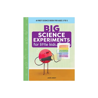 Big Science Experiments for Little Kids - by Jason Lindsey (Paperback)