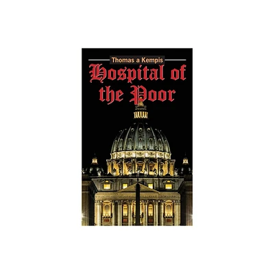 The Hospital of the Poor - by Thomas AKempis (Paperback)