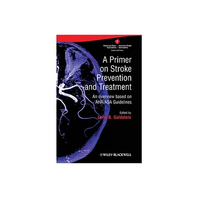 A Primer on Stroke Prevention and Treatment - by Larry B Goldstein (Hardcover)