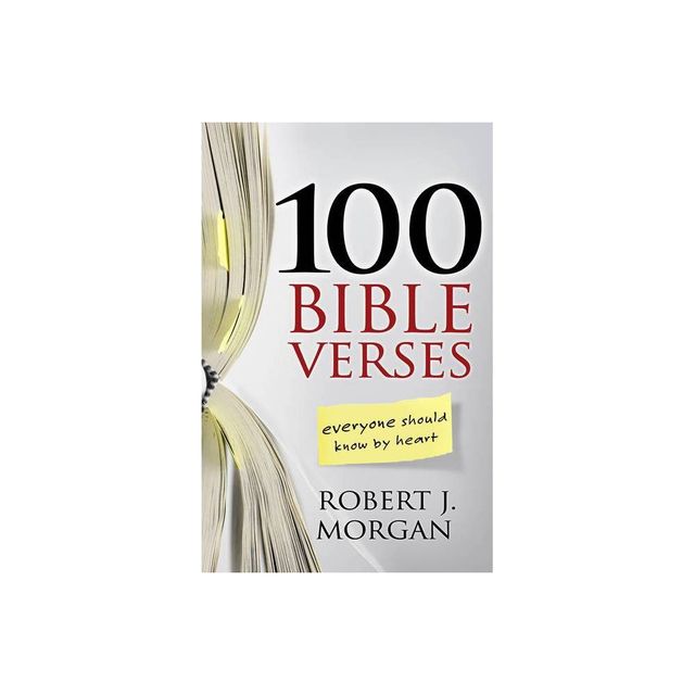 100 Bible Verses Everyone Should Know by Heart - by Robert J Morgan (Paperback)