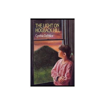 The Light on Hogback Hill - by Cynthia C DeFelice (Paperback)