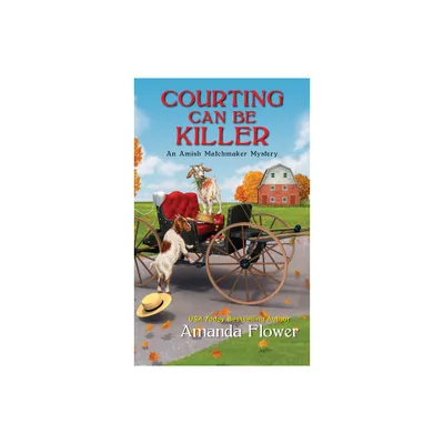 Courting Can Be Killer - (Amish Matchmaker Mystery) by Amanda Flower (Paperback)