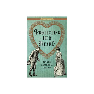 Protecting Her Heart - (Proper Romance Victorian) by Nancy Campbell Allen (Paperback)