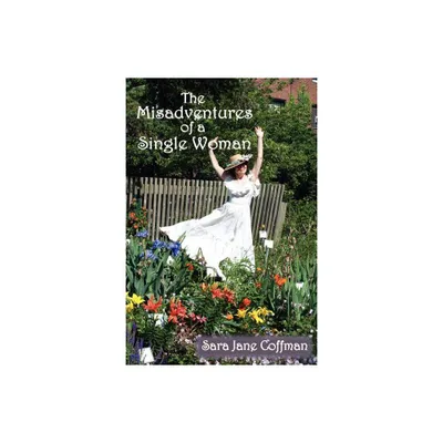 The Misadventures of a Single Woman - by Sara Jane Coffman (Paperback)