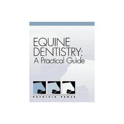 Equine Dentistry - (Practical Guide) by Patricia Pence (Paperback)