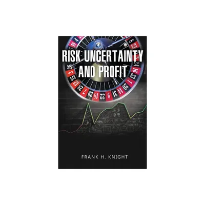 Risk, Uncertainty, and Profit - by Frank H Knight (Paperback)