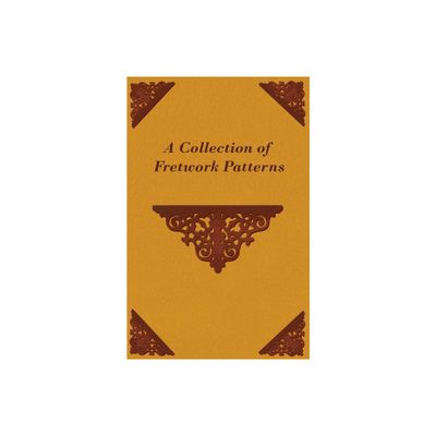 A Collection of Fretwork Patterns - by Anon (Paperback)