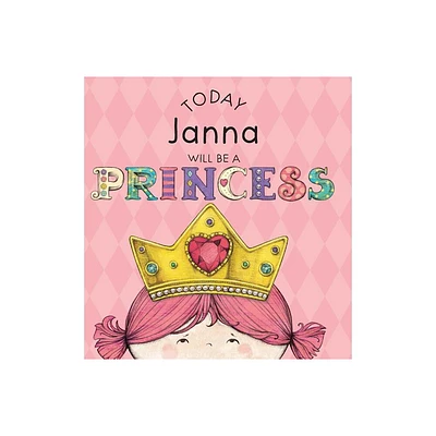 Today Janna Will Be a Princess - by Paula Croyle (Hardcover)