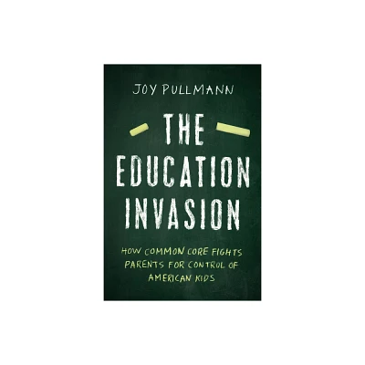 The Education Invasion - by Joy Pullmann (Hardcover)