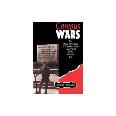 Campus Wars - by Kenneth J Heineman (Paperback)