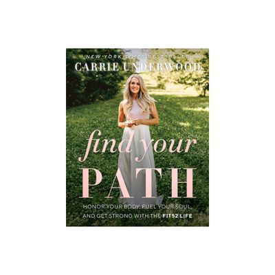 Find Your Path - by Carrie Underwood (Hardcover)