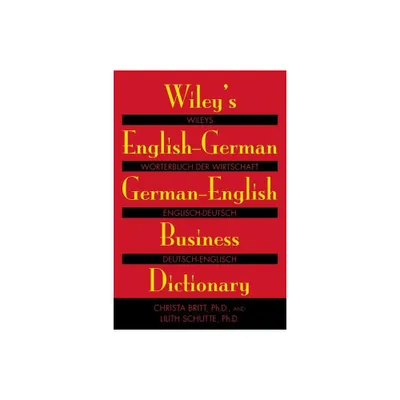 Wileys English-German, German-English Business Dictionary - by Christa Britt & Lilith Schutte (Paperback)