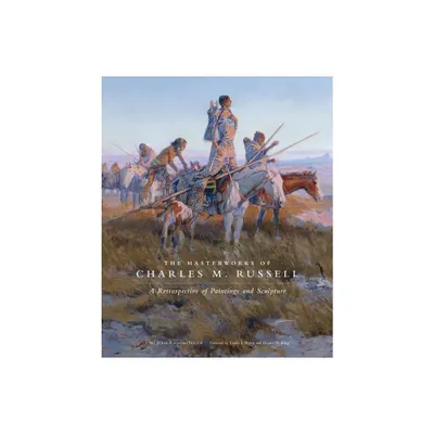 The Masterworks of Charles M. Russell - (The Charles M. Russell Center Art and Photography of the American West) by Joan Carpenter Troccoli