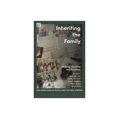 Inheriting the Family - (New Directions in Social and Cultural History) by Katie Barclay & Tanya Evans & Joanne Begiato (Hardcover)