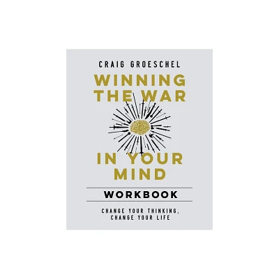 Winning the War in Your Mind Workbook - by Craig Groeschel (Paperback)