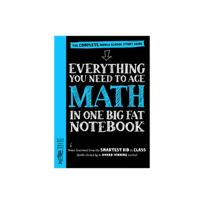 Everything You Need to Ace Math in One Big Fat Notebook : The Complete Middle School Study Guide - by Ouida Newton (Paperback)