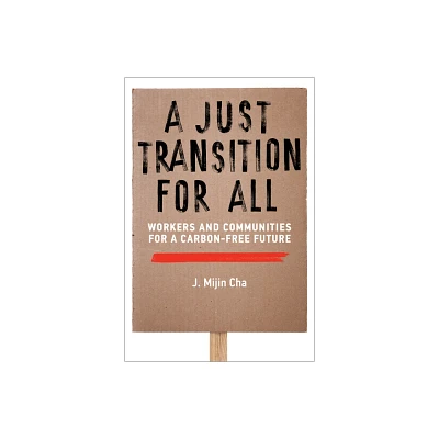 A Just Transition for All - (Urban and Industrial Environments) by J Mijin Cha (Paperback)