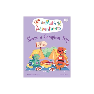 The Math Adventurers Share a Camping Trip - by Sital Gorasia Chapman (Hardcover)