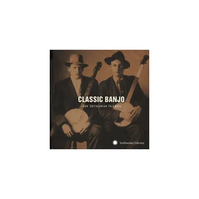 Classic Banjo From the Smithsonian - Classic Banjo from Smithsonian Folkways (CD)