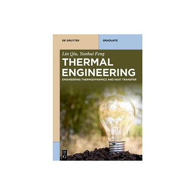 Thermal Engineering - (De Gruyter Textbook) by Lin Qiu & Yanhui Feng (Paperback)